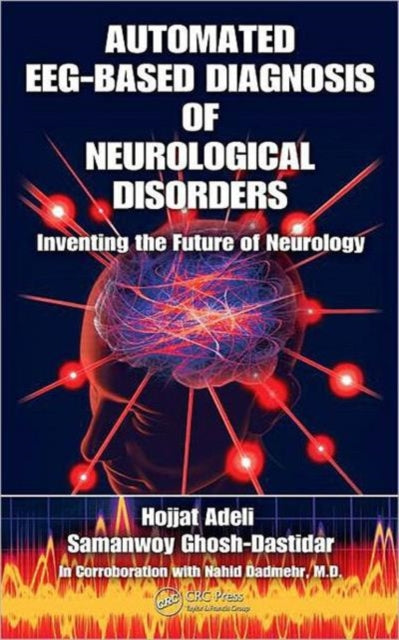 Automated EEG-Based Diagnosis of Neurological Disorders: Inventing the Future of Neurology