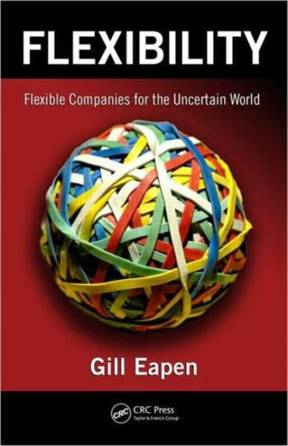 Flexibility: Flexible Companies for the Uncertain World