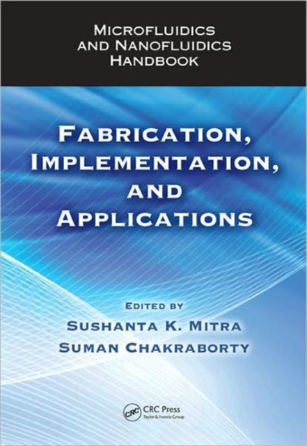 Microfluidics and Nanofluidics Handbook: Fabrication, Implementation, and Applications