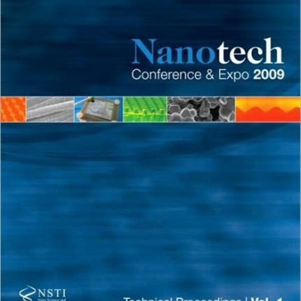 Nanotechnology 2009: Fabrication, Particles, Characterization, MEMS, Electronics and Photonics Technical Proceedings of the 2009 NSTI Nanotechnology Conference and Expo, Volume 1