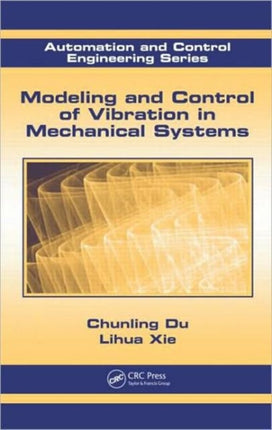 Modeling and Control of Vibration in Mechanical Systems