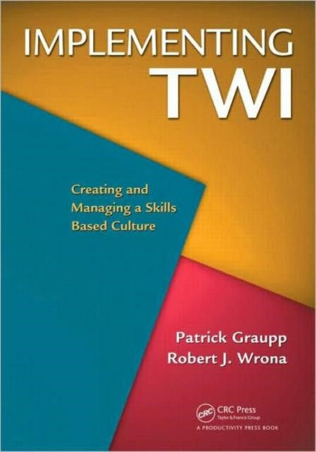 Implementing TWI: Creating and Managing a Skills-Based Culture