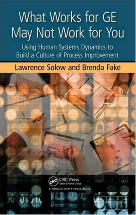 What Works for GE May Not Work for You: Using Human Systems Dynamics to Build a Culture of Process Improvement