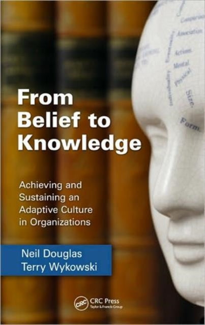 From Belief to Knowledge: Achieving and Sustaining an Adaptive Culture in Organizations