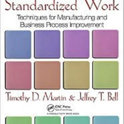 New Horizons in Standardized Work: Techniques for Manufacturing and Business Process Improvement