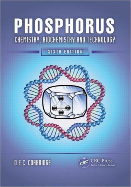 Phosphorus: Chemistry, Biochemistry and Technology, Sixth Edition