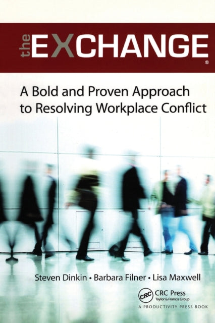 The Exchange: A Bold and Proven Approach to Resolving Workplace Conflict