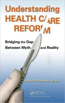 Understanding Health Care Reform: Bridging the Gap Between Myth and Reality