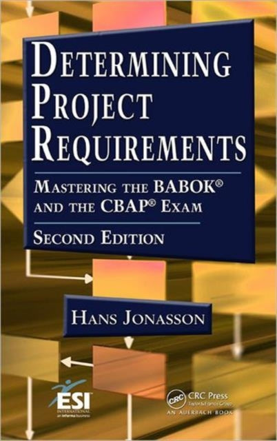 Determining Project Requirements: Mastering the BABOK and the CBAP Exam