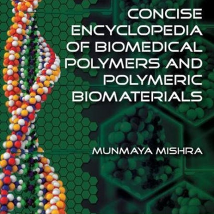 Concise Encyclopedia of Biomedical Polymers and Polymeric Biomaterials