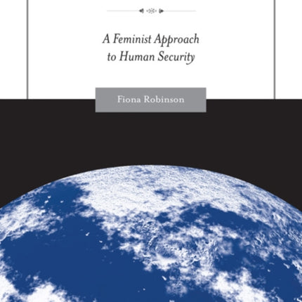 The Ethics of Care: A Feminist Approach to Human Security