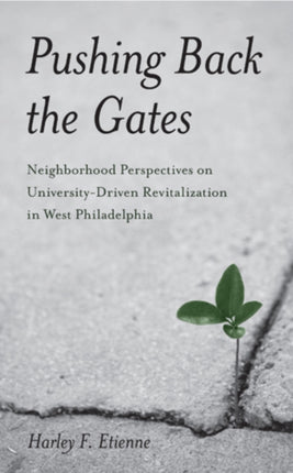 Pushing Back the Gates: Neighborhood Perspectives on University-Driven Revitalization in West Philadelphia