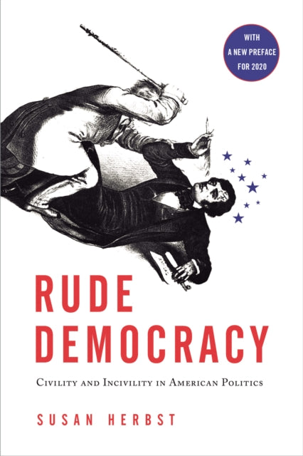 Rude Democracy: Civility and Incivility in American Politics