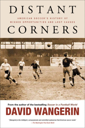 Distant Corners: American Soccer's History of Missed Opportunities and Lost Causes