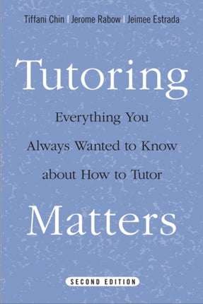 Tutoring Matters: Everything You Always Wanted to Know about How to Tutor