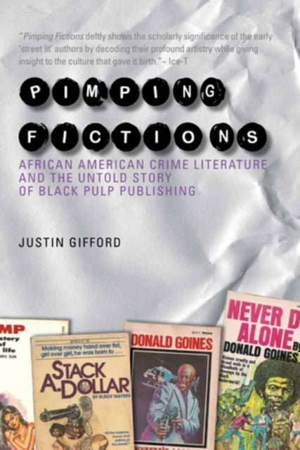 Pimping Fictions: African American Crime Literature and the Untold Story of Black Pulp Publishing