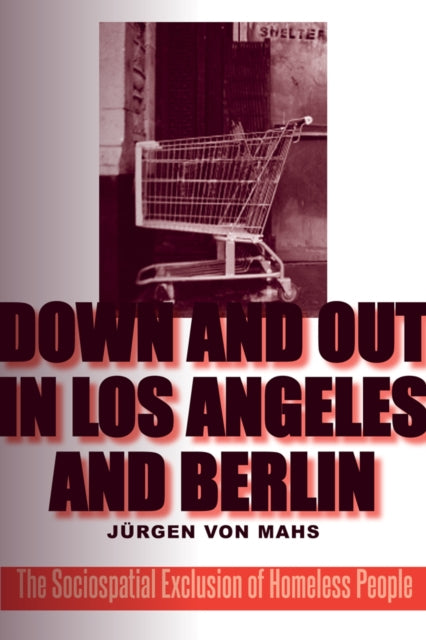 Down and Out in Los Angeles and Berlin: The Sociospatial Exclusion of Homeless People