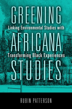 Greening Africana Studies: Linking Environmental Studies with Transforming Black Experiences