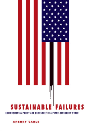 Sustainable Failures: Environmental Policy and Democracy in a Petro-dependent World