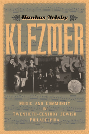 Klezmer: Music and Community in Twentieth-Century Jewish Philadelphia