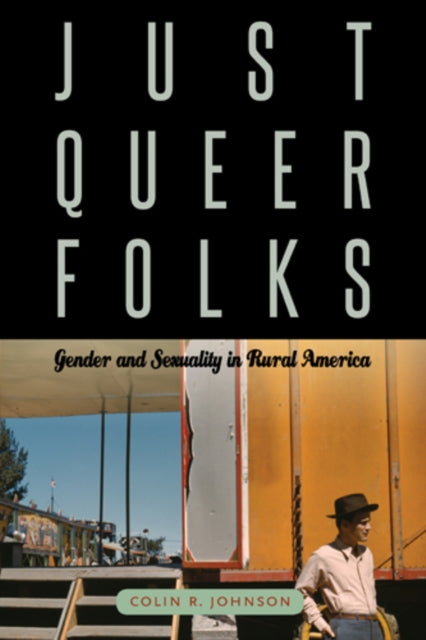 Just Queer Folks: Gender and Sexuality in Rural America