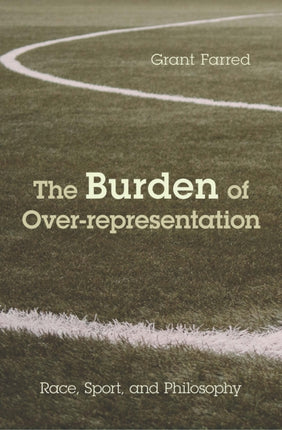 The Burden of Over-representation: Race, Sport, and Philosophy