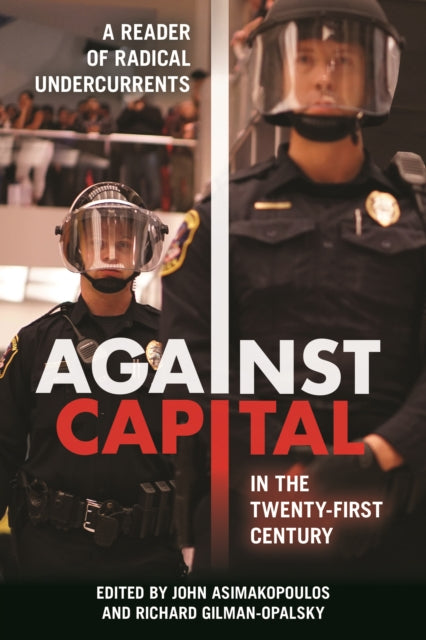 Against Capital in the Twenty-First Century: A Reader of Radical Undercurrents