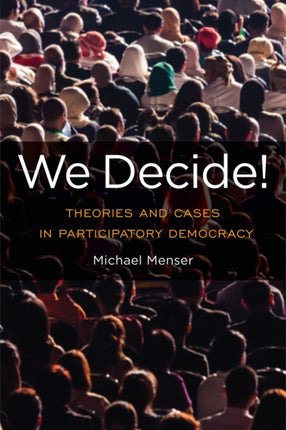 We Decide!: Theories and Cases in Participatory Democracy