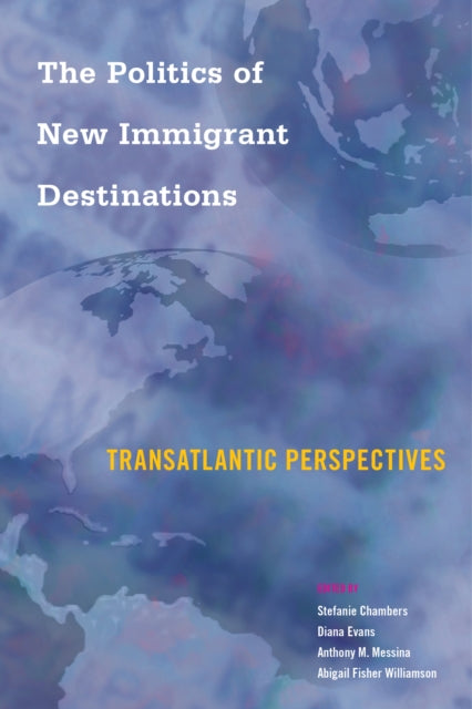 The Politics of New Immigrant Destinations: Transatlantic Perspectives