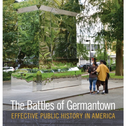 The Battles of Germantown: Effective Public History in America