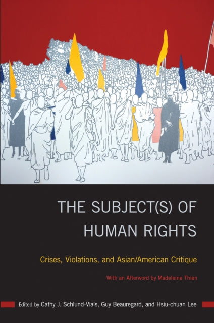 The Subject(s) of Human Rights: Crises, Violations, and Asian/American Critique