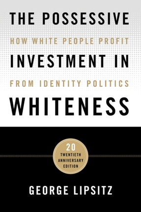 The Possessive Investment in Whiteness: How White People Profit from Identity Politics