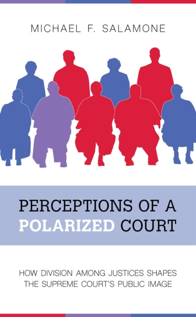 Perceptions of a Polarized Court: How Division among Justices Shapes the Supreme Court's Public Image