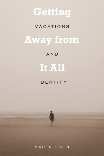 Getting Away from It All: Vacations and Identity