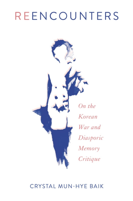 Reencounters: On the Korean War and Diasporic Memory Critique