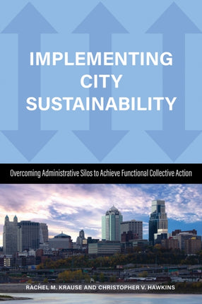 Implementing City Sustainability: Overcoming Administrative Silos to Achieve Functional Collective Action