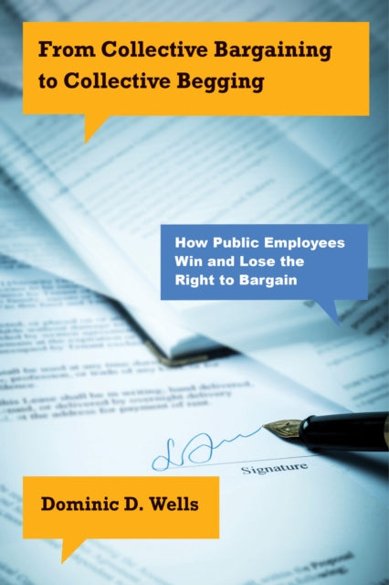 From Collective Bargaining to Collective Begging: How Public Employees Win and Lose the Right to Bargain