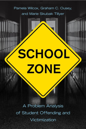 School Zone: A Problem Analysis of Student Offending and Victimization