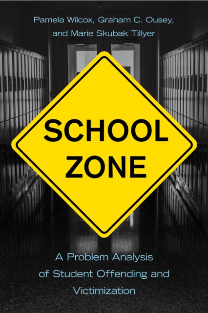 School Zone: A Problem Analysis of Student Offending and Victimization