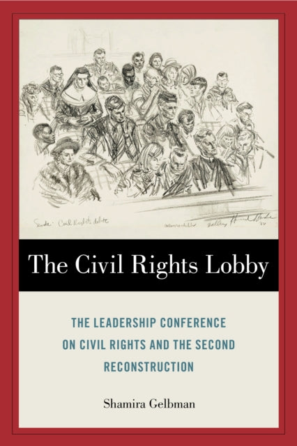 The Civil Rights Lobby: The Leadership Conference on Civil Rights and the Second Reconstruction