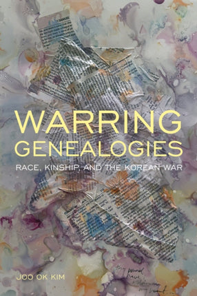 Warring Genealogies: Race, Kinship, and the Korean War