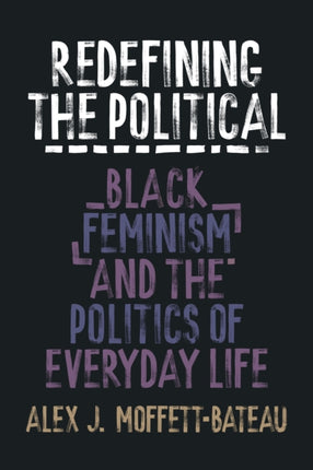 Redefining the Political  Black Feminism and the Politics of Everyday Life