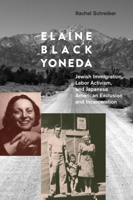 Elaine Black Yoneda: Jewish Immigration, Labor Activism, and Japanese American Exclusion and Incarceration