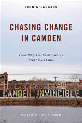 Chasing Change in Camden  Police Reform in One of Americas Most Violent Cities