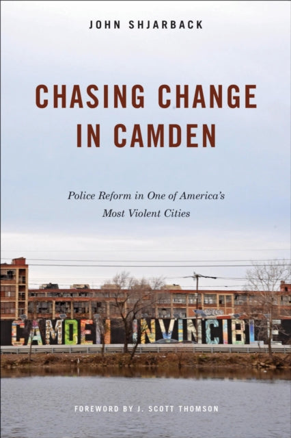Chasing Change in Camden  Police Reform in One of Americas Most Violent Cities
