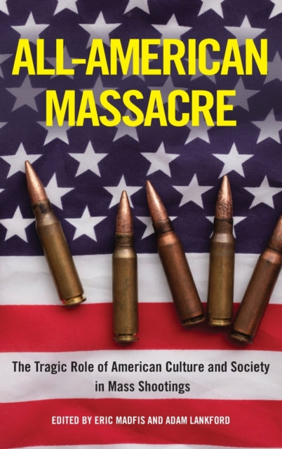 All-American Massacre: The Tragic Role of American Culture and Society in Mass Shootings