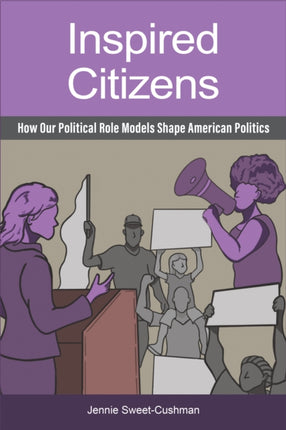 Inspired Citizens: How Our Political Role Models Shape American Politics