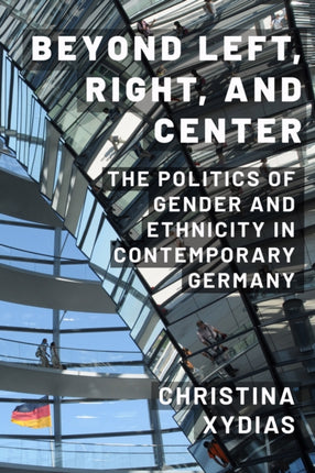 Beyond Left Right and Center  The Politics of Gender and Ethnicity in Contemporary Germany