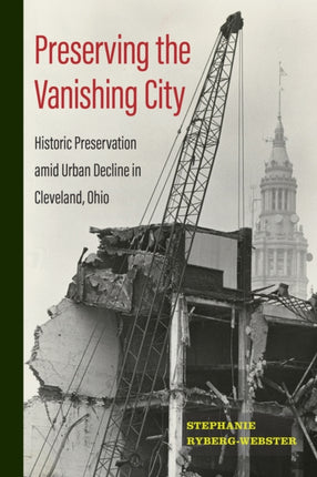 Preserving the Vanishing City: Historic Preservation amid Urban Decline in Cleveland, Ohio