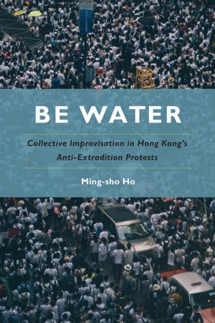 Be Water  Collective Improvisation in Hong Kongs